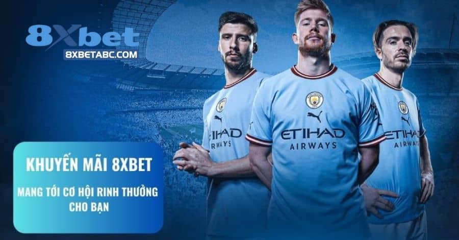 Tham gia khuyến mãi nạp đầu tại 8XBet đơn giản, nhanh chóng chỉ với 3 bước